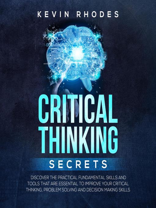 Title details for Critical Thinking Secrets by Kevin Rhodes - Available